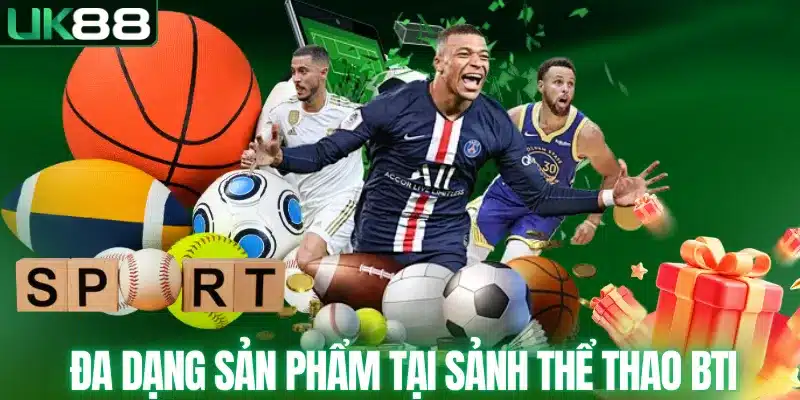 Đa dạng sản phẩm tại sảnh thể thao BTI