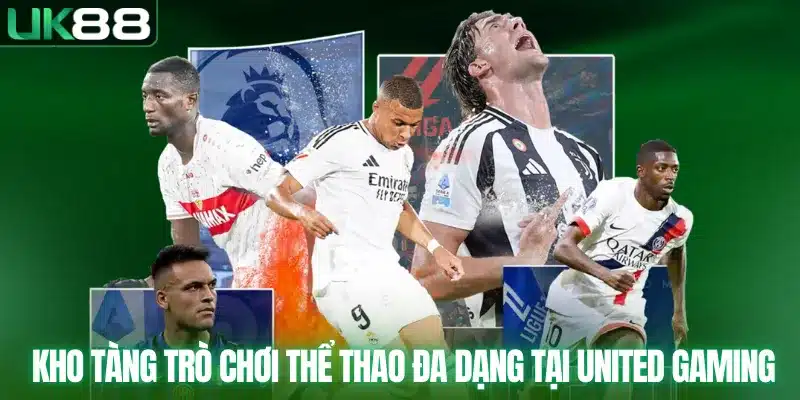 Kho tàng trò chơi thể thao đa dạng tại United Gaming