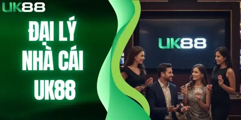 Đại lý nhà cái UK88