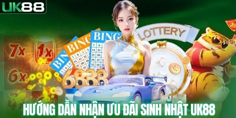 Hướng dẫn nhận quà sinh nhật UK88 từ A - Z